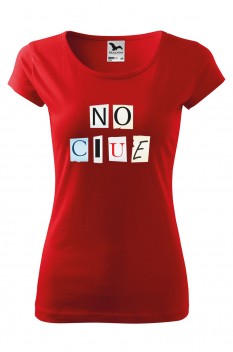 Tricou imprimat No Clue, pentru femei, rosu, 100% bumbac